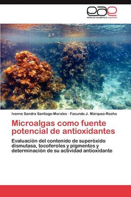 Microalgas Como Fuente Potencial de Antioxidantes (Paperback)