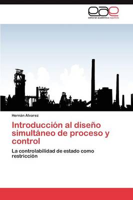 Introduccion Al Diseno Simultaneo de Proceso y Control (Paperback)