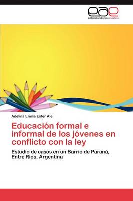 Educacion Formal E Informal de Los Jovenes En Conflicto Con La Ley (Paperback)