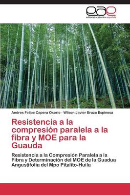 Resistencia a la Compresion Paralela a la Fibra y Moe Para La Guauda (Paperback)
