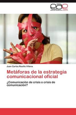 Metaforas de La Estrategia Comunicacional Oficial (Paperback)