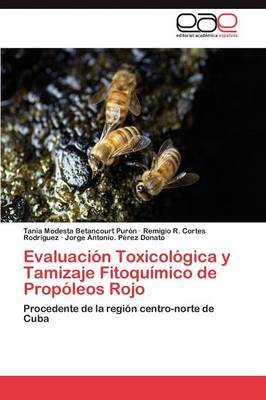 Evaluacion Toxicologica y Tamizaje Fitoquimico de Propoleos Rojo (Paperback)