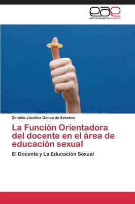 La Funcion Orientadora del Docente En El Area de Educacion Sexual (Paperback)
