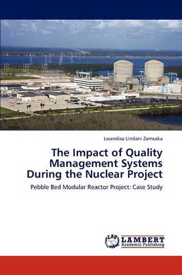 The Impact of Quality Management Systems During the Nuclear Project (Paperback)