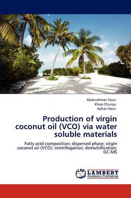 Production of Virgin Coconut Oil (Vco) Via Water Soluble Materials (Paperback)