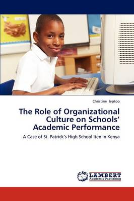 The Role of Organizational Culture on Schools' Academic Performance (Paperback)