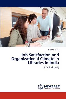 Job Satisfaction and Organizational Climate in Libraries in India (Paperback)