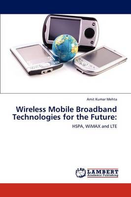 Wireless Mobile Broadband Technologies for the Future (Paperback)