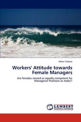Workers' Attitude Towards Female Managers (Paperback)