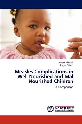 Measles Complications in Well Nourished and Mal Nourished Children (Paperback)