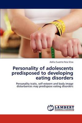 Personality of Adolescents Predisposed to Developing Eating Disorders (Paperback)