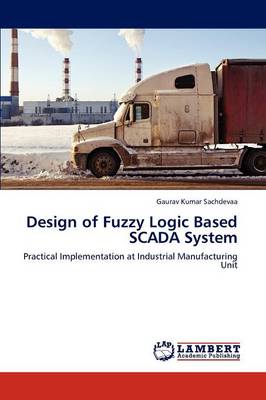 Design of Fuzzy Logic Based Scada System (Paperback)