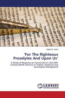 'For the Righteous Proselytes and Upon Us' (Paperback)