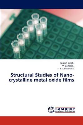 Structural Studies of Nano-Crystalline Metal Oxide Films (Paperback)