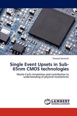 Single Event Upsets in Sub-65nm CMOS Technologies (Paperback)