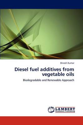 Diesel Fuel Additives from Vegetable Oils (Paperback)