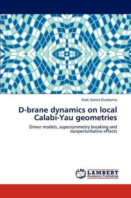 D-Brane Dynamics on Local Calabi-Yau Geometries (Paperback)