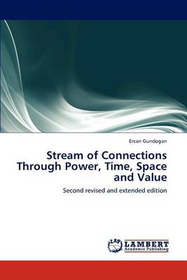Stream of Connections Through Power, Time, Space and Value (Paperback)