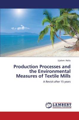 Production Processes and the Environmental Measures of Textile Mills (Paperback)