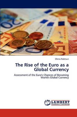 The Rise of the Euro as a Global Currency (Paperback)
