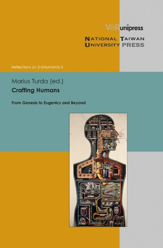 Crafting Humans: From Genesis to Eugenics and Beyond (Hardback)