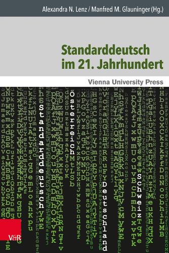 Standarddeutsch Im 21. Jahrhundert: Theoretische Und Empirische Ansatze Mit Einem Fokus Auf Osterreich - Wiener Arbeiten Zur Linguistik 1 (Hardback)