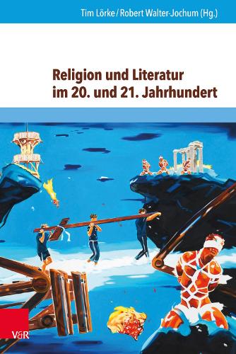 Religion Und Literatur Im 20. Und 21. Jahrhundert: Motive, Sprechweisen, Medien (Hardback)