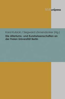 Die Altertums- Und Kunstwissenschaften an Der Freien Universiteat Berlin (Hardback)