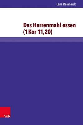 Das Herrenmahl Essen (1kor 11,20): Exegetisch-Religionsgeschichtlich Untersucht Und Religionspadagogisch Bedacht - Arbeiten Zur Religionspadagogik 59 (Hardback)