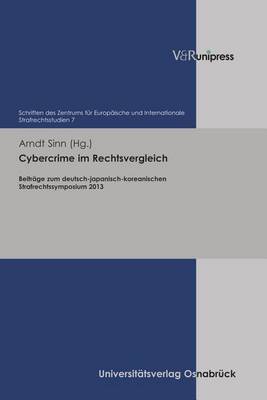 Cybercrime Im Rechtsvergleich: Beitrage Zum Deutsch-Japanisch-Koreanischen Strafrechtssymposium 2013 - Schriften Des Zentrums Fur Europaische Und Internationale St 7 (Hardback)