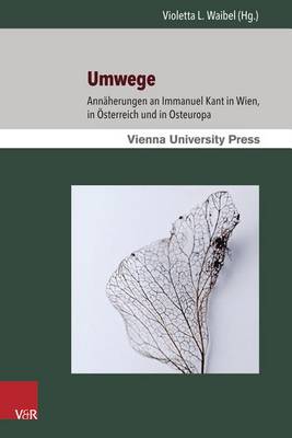 Umwege: Annaherungen an Immanuel Kant in Wien, in Osterreich Und in Osteuropa (Paperback)