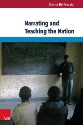 Narrating and Teaching the Nation: The Politics of Education in Pre- And Post-Genocide Rwanda - Eckert. Die Schriftenreihe 138 (Paperback)