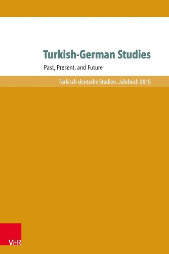 Turkish-German Studies: Past, Present, and Future - Turkisch-Deutsche Studien Jahrbuch 2015 (Paperback)