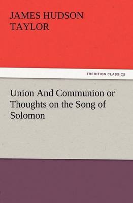 Union and Communion or Thoughts on the Song of Solomon (Paperback)