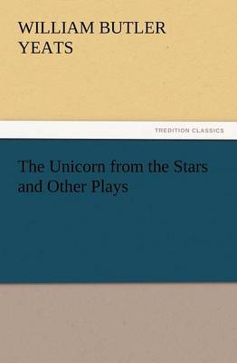 The Unicorn from the Stars and Other Plays (Paperback)