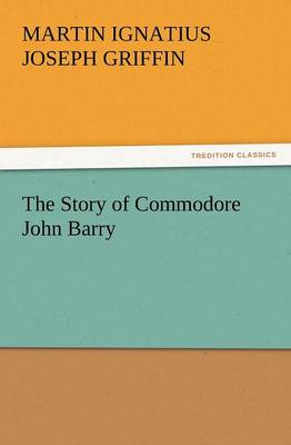 The Story of Commodore John Barry (Paperback)