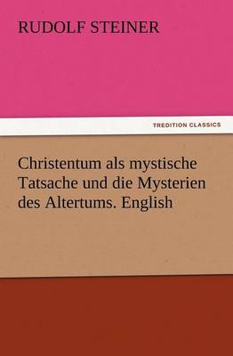Christentum ALS Mystische Tatsache Und Die Mysterien Des Altertums. English (Paperback)