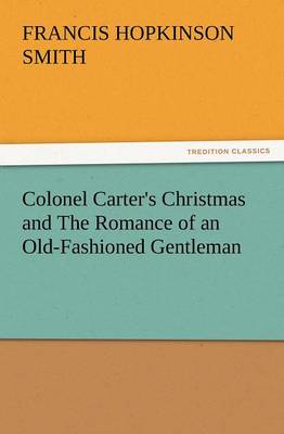 Colonel Carter's Christmas and the Romance of an Old-Fashioned Gentleman (Paperback)