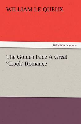 The Golden Face a Great 'Crook' Romance (Paperback)