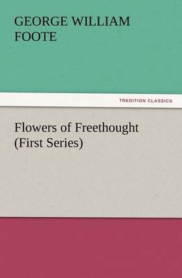 Flowers of Freethought (First Series) (Paperback)