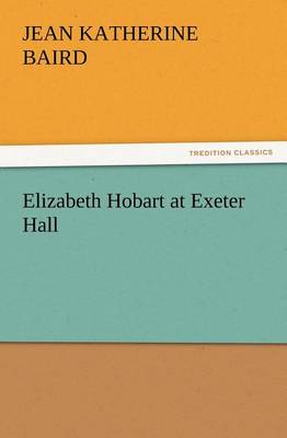 Elizabeth Hobart at Exeter Hall (Paperback)