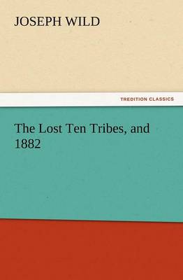 The Lost Ten Tribes, and 1882 (Paperback)