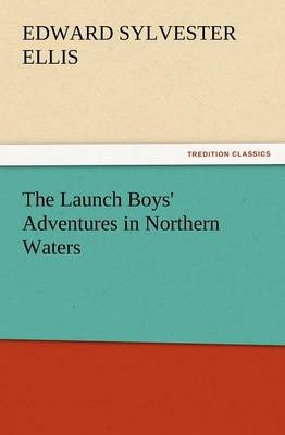 The Launch Boys' Adventures in Northern Waters (Paperback)