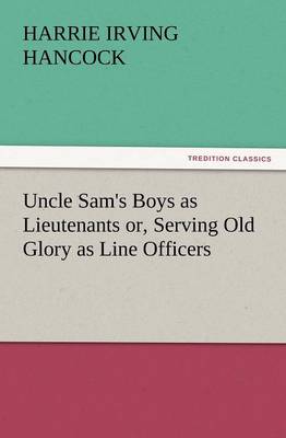 Uncle Sam's Boys as Lieutenants Or, Serving Old Glory as Line Officers (Paperback)