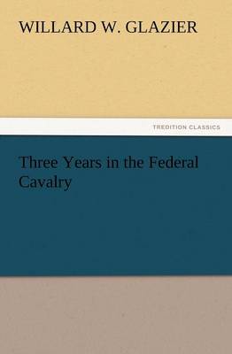 Three Years in the Federal Cavalry (Paperback)