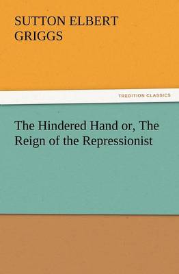 The Hindered Hand Or, the Reign of the Repressionist (Paperback)