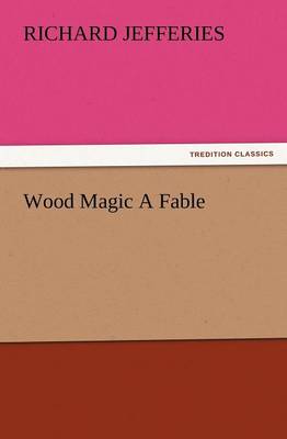 Wood Magic a Fable (Paperback)