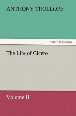 The Life of Cicero Volume II. (Paperback)