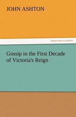 Gossip in the First Decade of Victoria's Reign (Paperback)