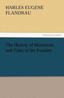 The History of Minnesota and Tales of the Frontier (Paperback)